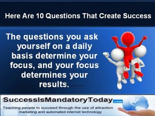 10 Questions That Create Success Now