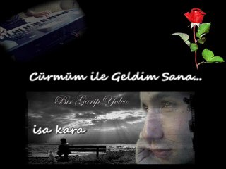 Cürmüm ile - isa Kara