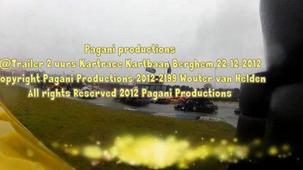 Pagani productions@2 uurs kartace Kartbaan Berghem 22 12 2012 Trailer