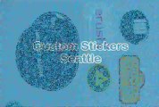 Custom Stickers Seattle, Custom Stickers in Seattle