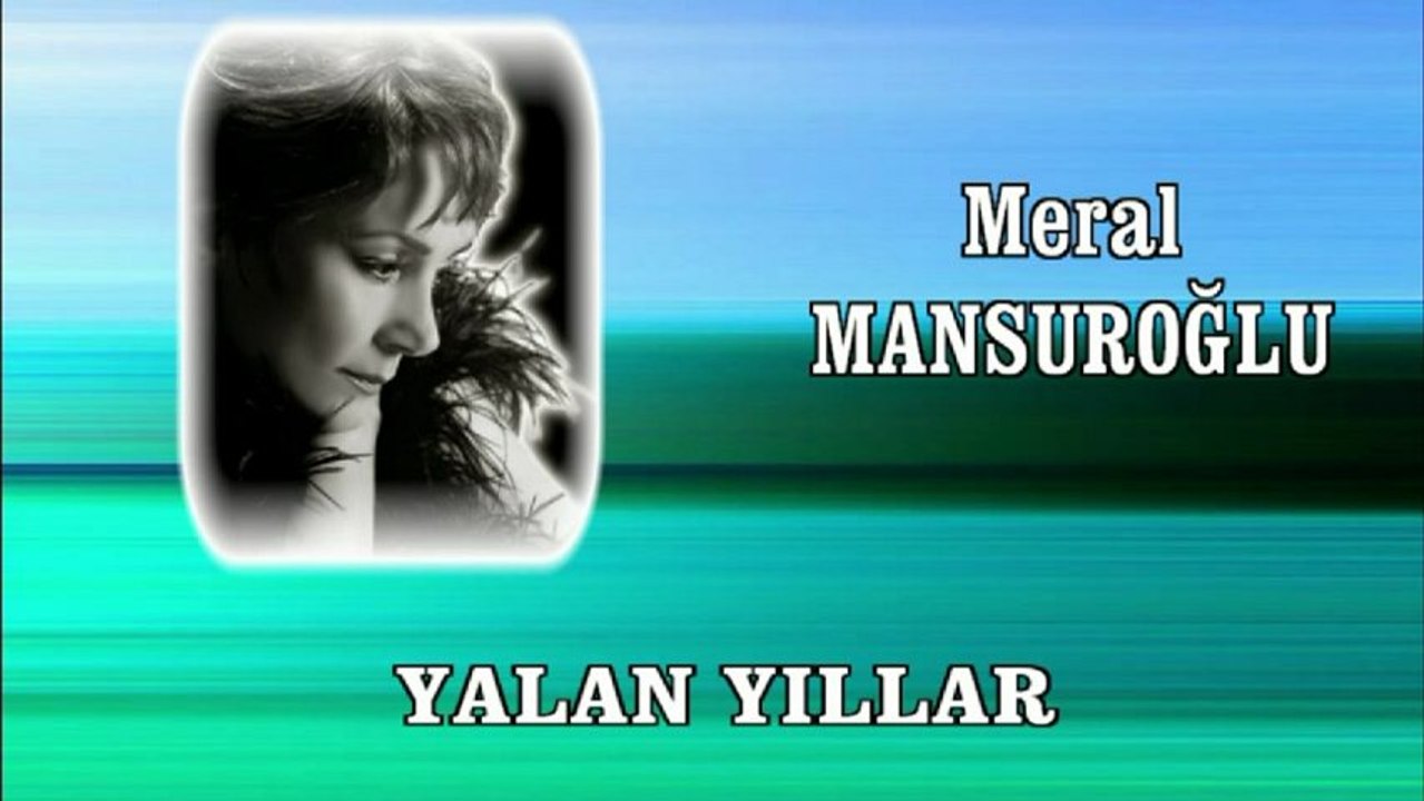 Meral Mansuroğlu ♪♪♪ Yalan Yıllar (Seheryelinden Esintiler)