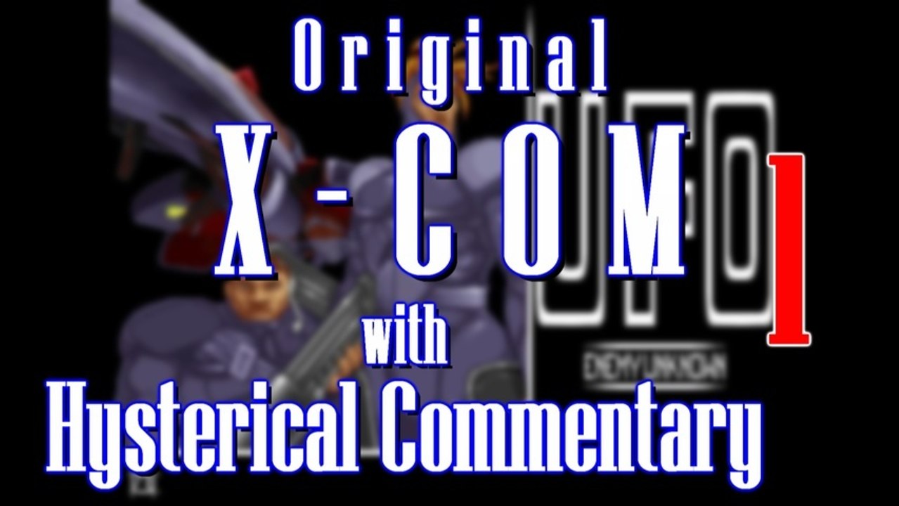 X-COM Game Footage with Hysterical Commentary (Part 1 of ?)