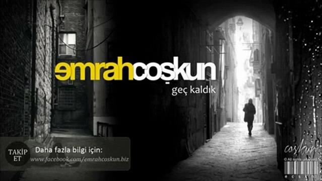 Emrah Coşkun Geç Kaldık Yeni Şarkı 2012