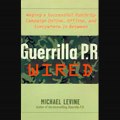 Guerrilla P.R. Wired Successful Publicity Campaigns OnLine, Offline, and in Between (Unabridged) audiobook sample