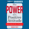 The Power of a Positive Attitude Discovering the Key to Success (Unabridged) audiobook sample