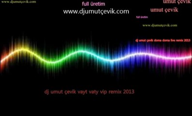dj umut çevik vayt vaty vip remix 2013