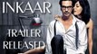 Inkaar 2013 Theatrical Trailer Released -- Arjun Rampal & Chitrangada Singh