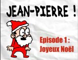 Jean-Pierre épisode 1 : Joyeux Noël