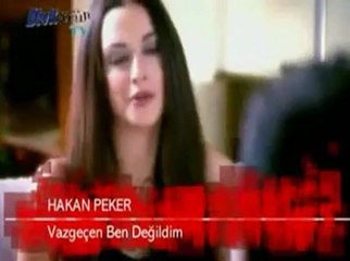 HAKAN PEKER -  " VAZGEÇEN BEN DEĞİLDİM.."