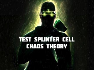 Test Splinter Cell Chaos Theory HD