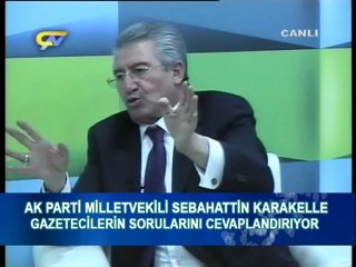 SEBAHATTİN KARAKELLE-AK PARTİ MV.GAZETECİLER SORUYOR. BÖLÜM-4