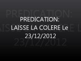 Prédication: Laisse la colere : 23/12/2012