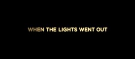 When the Lights Went Out - Festival Trailer