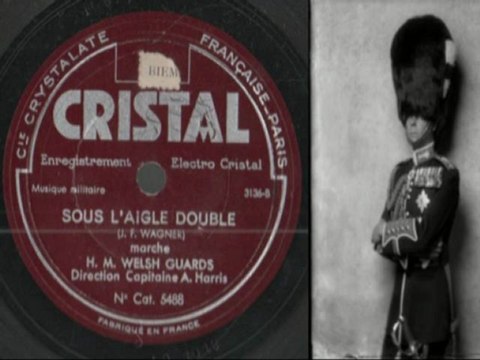 Choeur des soldats Faust Gounod Sous l'aigle double H.M. Welsh Guards Captain A. Harris