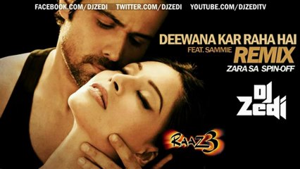 Deewana Kar Raha Hai Remix - Raaz 3 - DJ Zedi - 2012