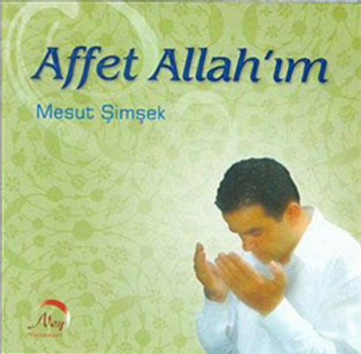 Affet Allahım Mesut Şimşek İlahisi Meyve.Pro