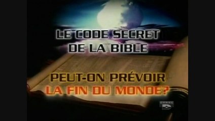 Le code secret de la Bible (peut-on prévoir la fin du monde )