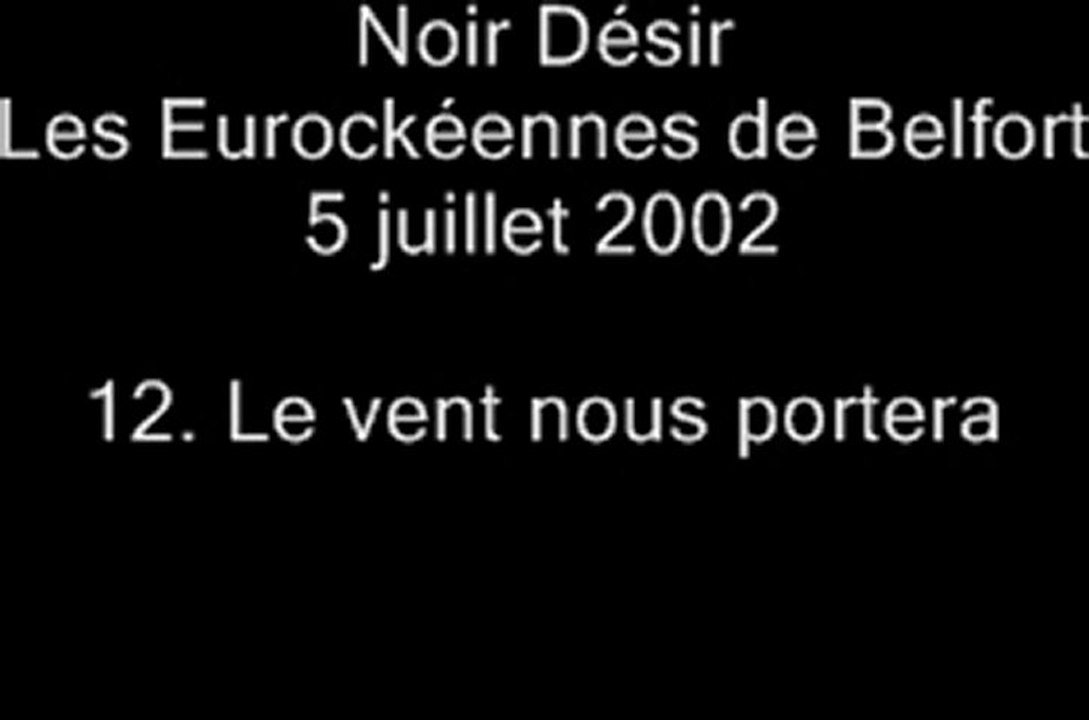 12.Le vent nous portera - Noir Désir aux Eurockéennes de Belfort le 5 juillet 2002