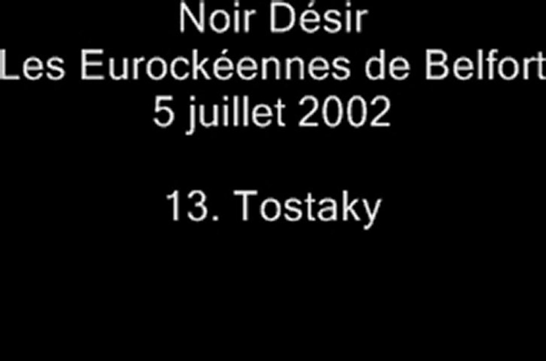 13.Tostaky - Noir Désir aux Eurockéennes de Belfort le 5 juillet 2002