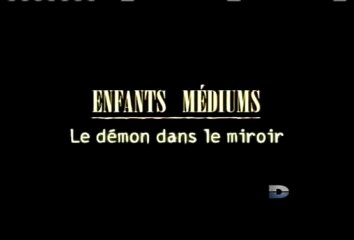 Enfants Médiums - Episode 12 - Le demon dans le miroir