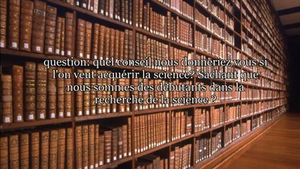 Pour les débutants en science - cheikh Mohamed al Madkhali