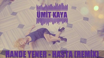 Hande Yener - Hasta (Ümit Kaya Remix)