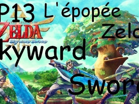 L'épopée Zelda Skyward Sword - Ep.13 : Raffinerie de Lanelle (Partie 1)
