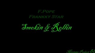 F.Pope ft Frankky Star - Smokin & Rollin