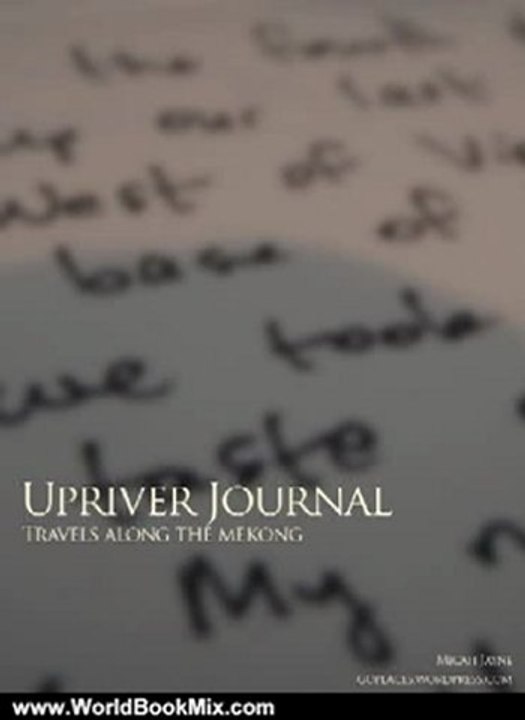 World Book Review: Upriver Journal: Travels Along the Mekong by Micah Jayne