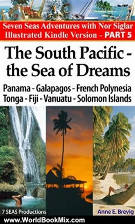 World Book Review: The South Pacific - the Sea of Dreams:Sailing Panama-Galapagos-French Polynesia - Tonga - Fiji - Vanuatu - Solomon Islands (Seven Seas Adventures) by Anne E. Brevig, Halvor Nome