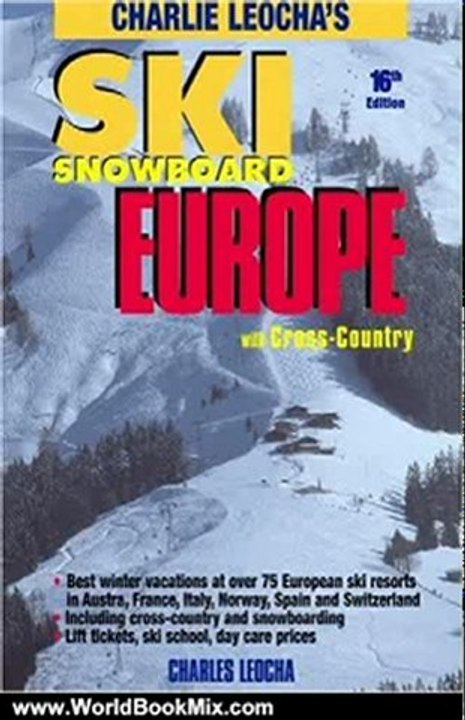 World Book Review: Leocha's Ski Snowboard Europe: Winter Resorts in Austria, France, Italy, Switzerland, Spain & Andorra (Ski Snowboard Europe) by Charles Leocha