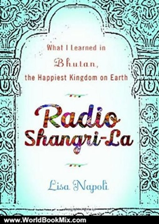 World Book Review: Radio Shangri-La: What I Learned on my accidental journey to the happiest kingdom on earth by Lisa Napoli