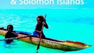 World Book Review: Papua New Guinea & Solomon Islands (Country Travel Guide) by Rowan Mckinnon, Jean-Bernard Carillet, Dean Starnes