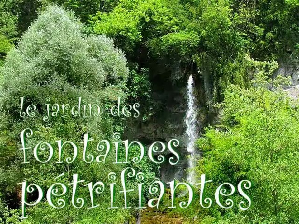 Jardin des fontaines pétrifiantes. La Sône. Isère