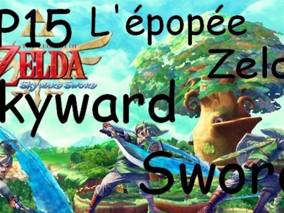 L'épopée Zelda Skyward Sword - Ep.15 : La lyre de la déesse et le banni
