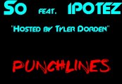 So feat. Ipotez - Punchlines (Hosted by Tyler Dorden)