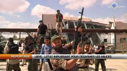 Libye : L’Etat impuissant pour désarmer les milices