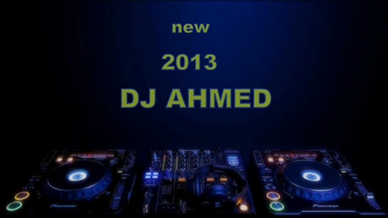 dj ahmed 2013