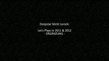 Deepstars Let's Play Rückblick der Jahre 2011 & 2012 - Ergänzungsvideo