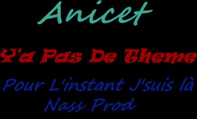 ANICET _ Y'A PAS DE THEME