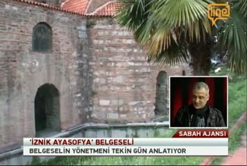 İznik Ayasofya,yönetmen tekin Gün,line tv sabah ajansı Özlem