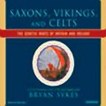 Saxons, Vikings, and Celts The Genetic Roots of Britain and Ireland (Unabridged) Audiobook
