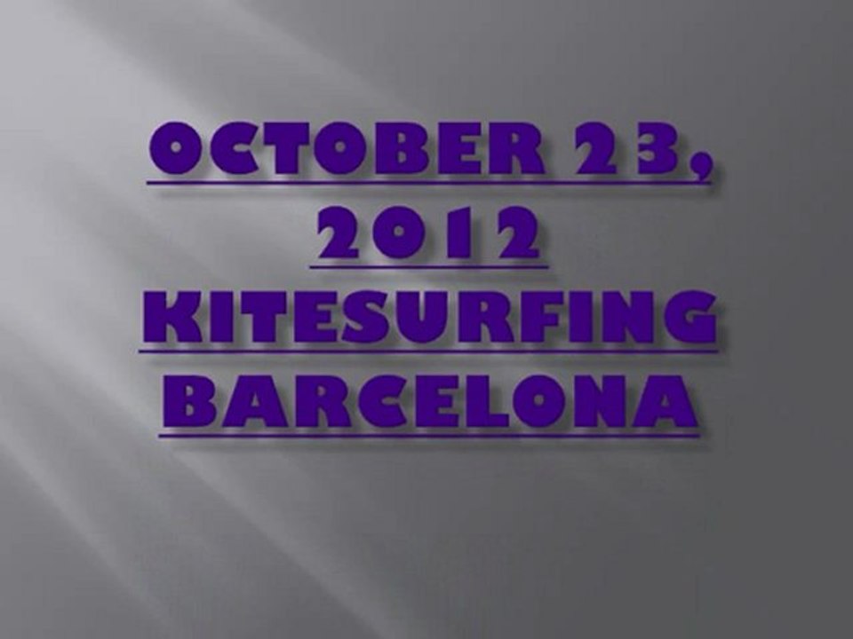 OCTOBER 23, 2012 Kitesurfing Barcelona
