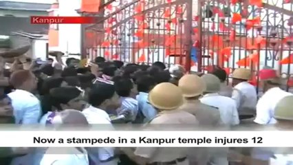 Now a stampede in a Kanpur temple injures 12.mp4