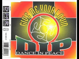 D.I.P. (Dance In Peace) - Give Me Your Lovin (Trance Dance Edit)