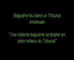 Bagarre de fou dans un tribunal