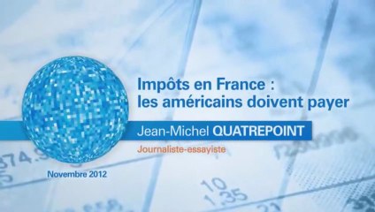 impôts en France les Américains Doivent Payer par Jean-Michel (Quatrepoint)