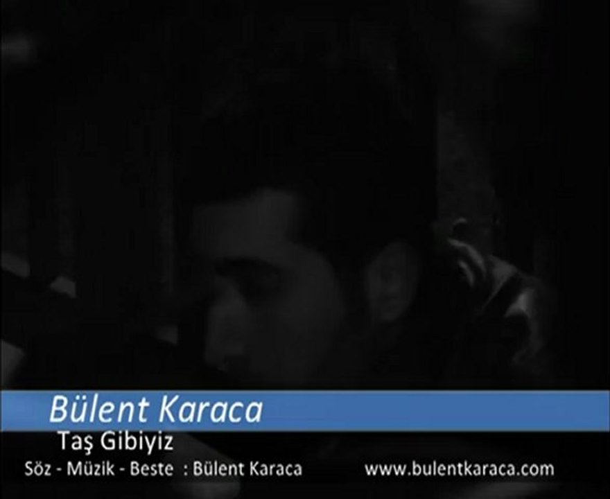 Bülent Karaca - Tas Gibiyiz