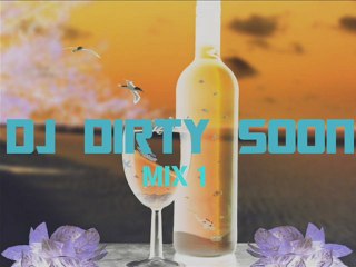 Dj Dirty Soon (Mix 1)