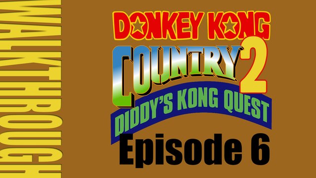 [DKC 2] Doucement mais surement - ép 06